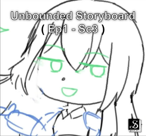 (STORYBOARD - Ep1 - Sc3) Unbounded