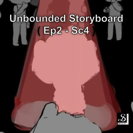 (STORYBOARD - Ep2 - Sc4) Unbounded